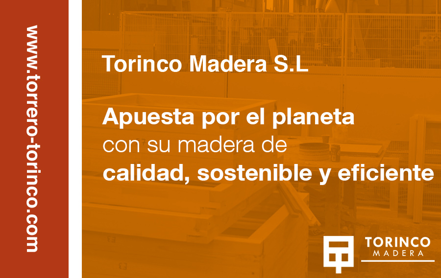 Torinco apuesta por nuestro planeta con su madera de primera calidad, sostenible y eficiente